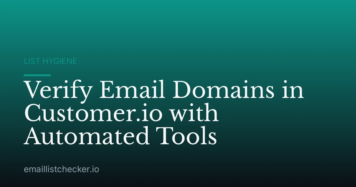 Verify Email Domains in Customer.io with Automated Tools