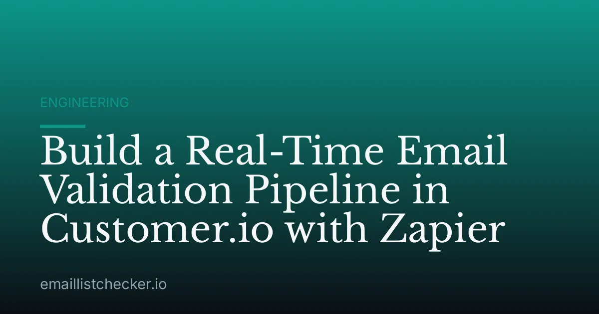 Build a Real-Time Email Validation Pipeline in Customer.io with Zapier