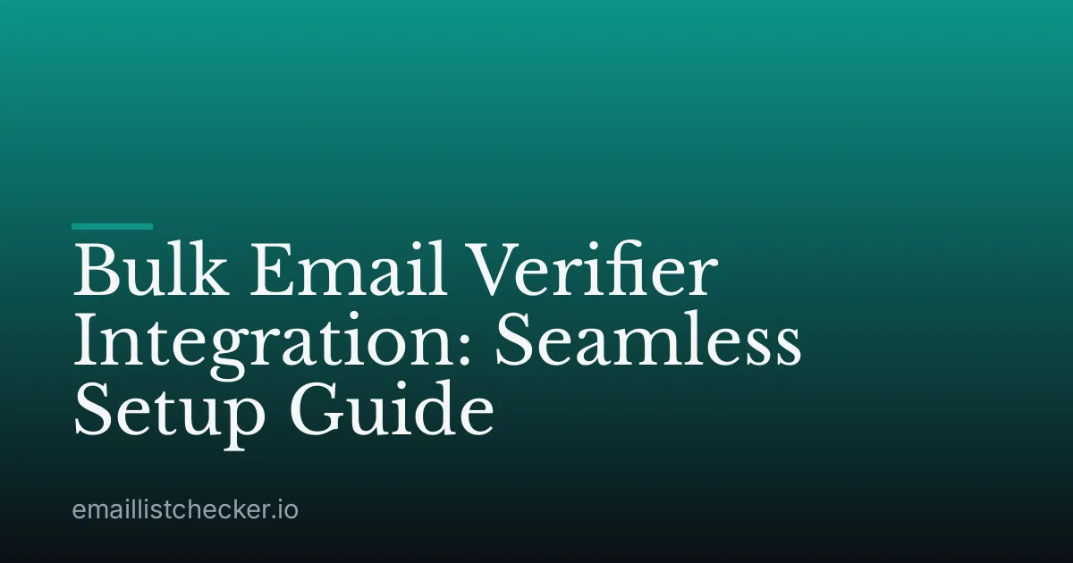 Bulk Email Verifier Integration: Seamless Setup Guide