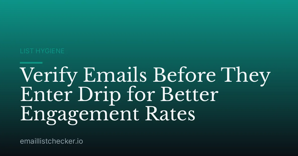 Verify Emails Before They Enter Drip for Better Engagement Rates