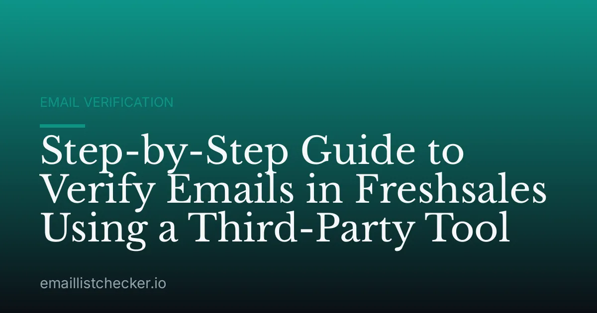 Step-by-Step Guide to Verify Emails in Freshsales Using a Third-Party Tool