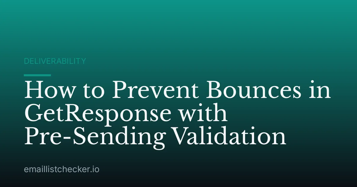 How to Prevent Bounces in GetResponse with Pre-Sending Validation