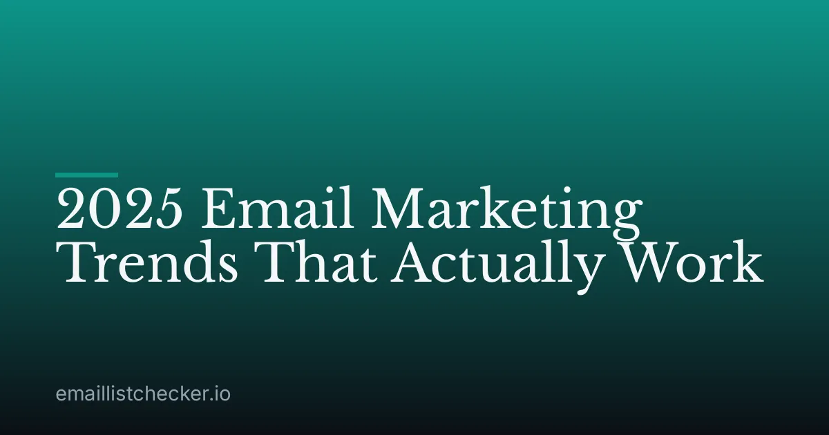 2025 Email Marketing Trends That Actually Work