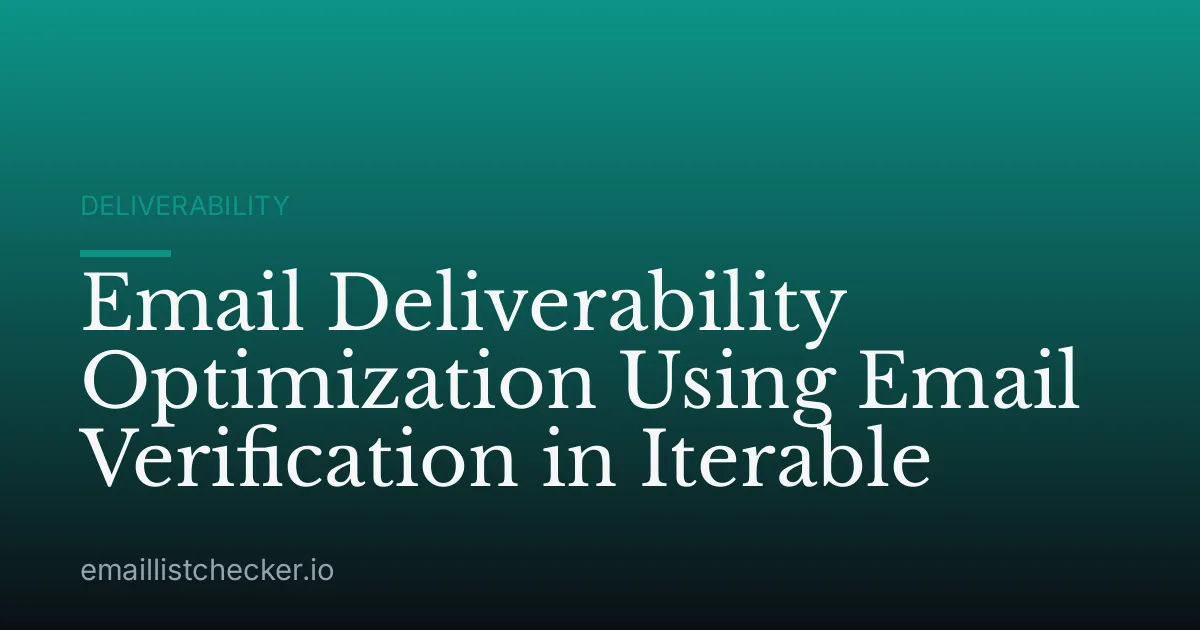 Email Deliverability Optimization Using Email Verification in Iterable