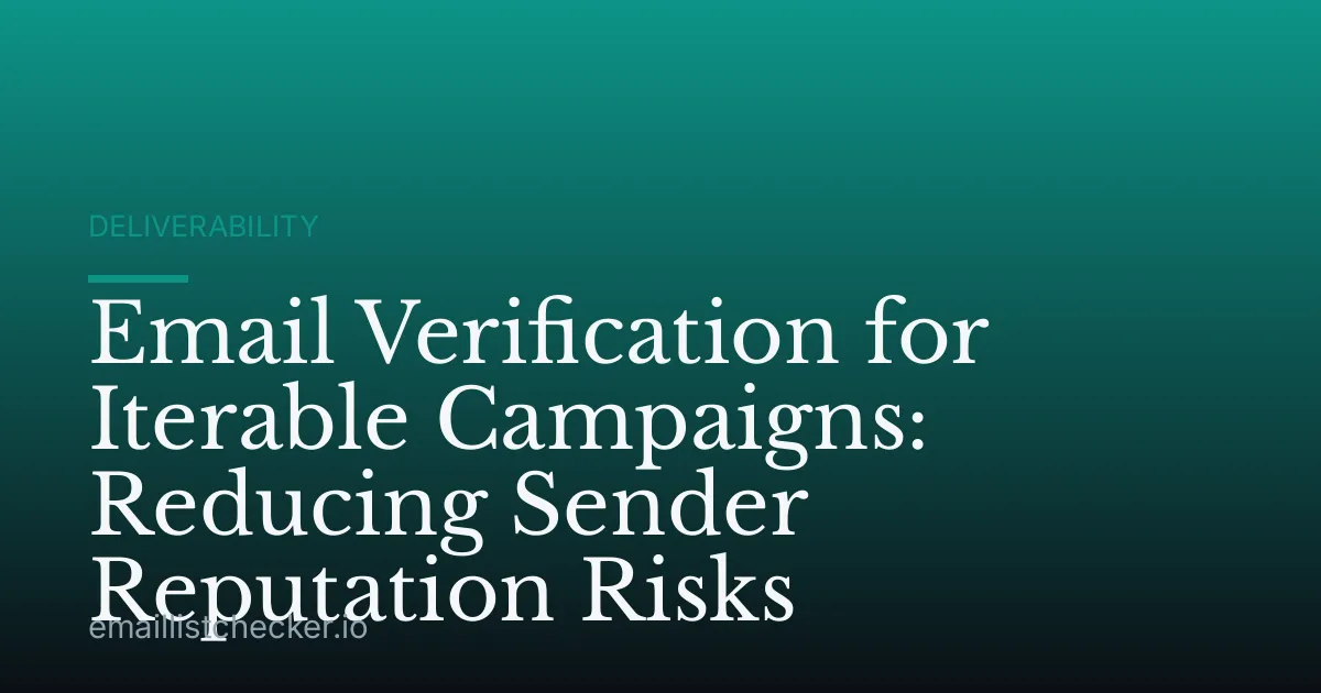Email Verification for Iterable Campaigns: Reducing Sender Reputation Risks