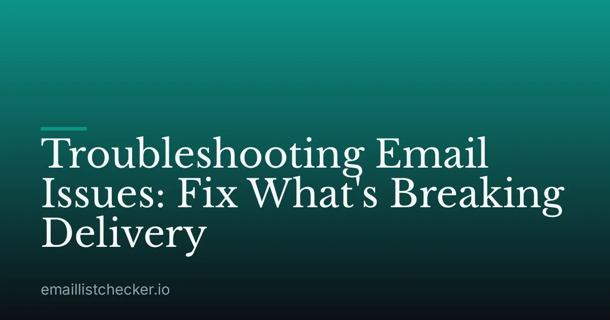 Troubleshooting Email Issues: Fix What's Breaking Delivery