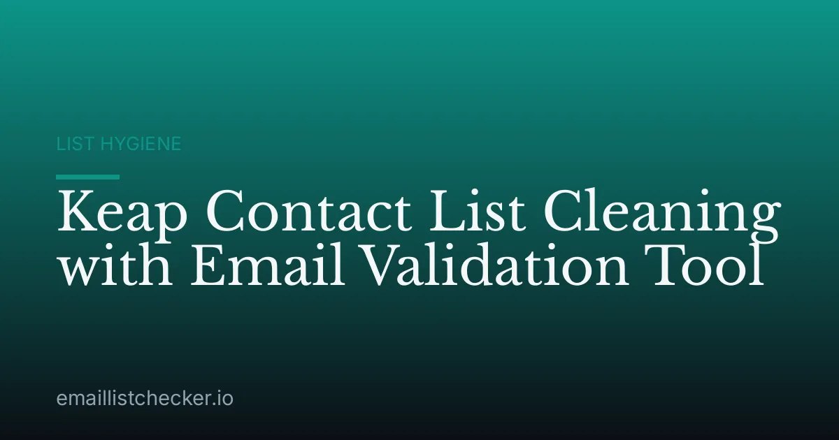 Keap Contact List Cleaning with Email Validation Tool