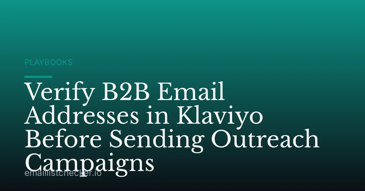 Verify B2B Email Addresses in Klaviyo Before Sending Outreach Campaigns