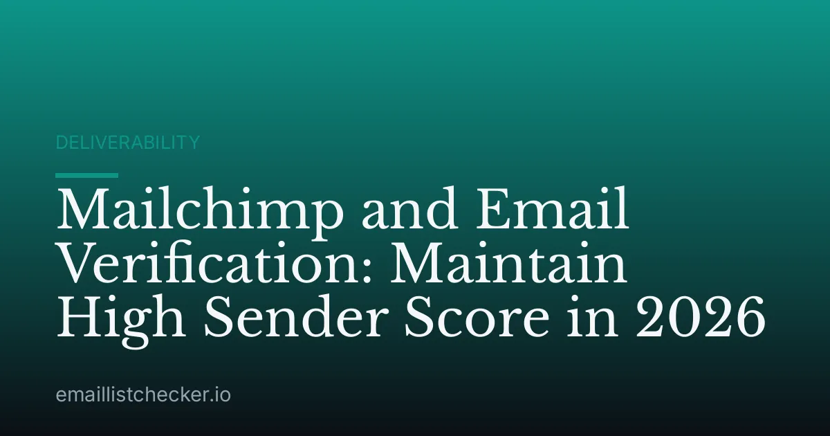 Mailchimp and Email Verification: Maintain High Sender Score in 2026