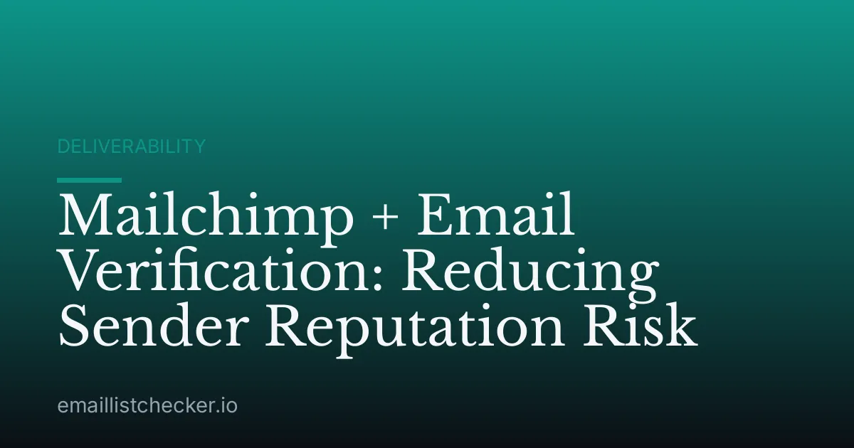 Mailchimp + Email Verification: Reducing Sender Reputation Risk