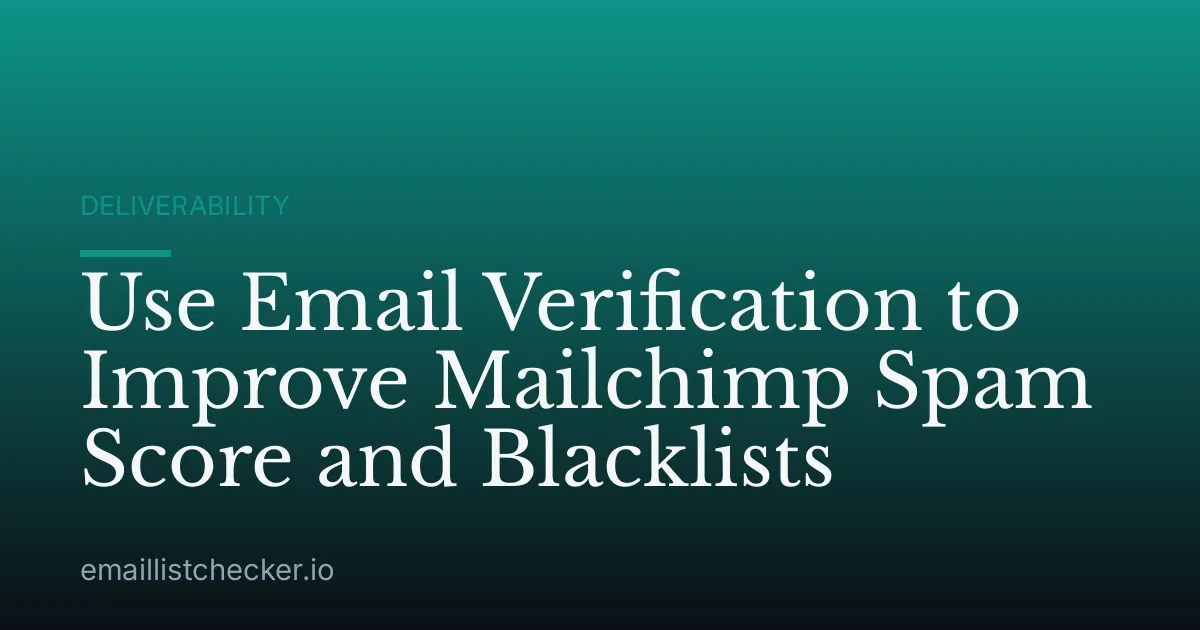 Use Email Verification to Improve Mailchimp Spam Score and Blacklists