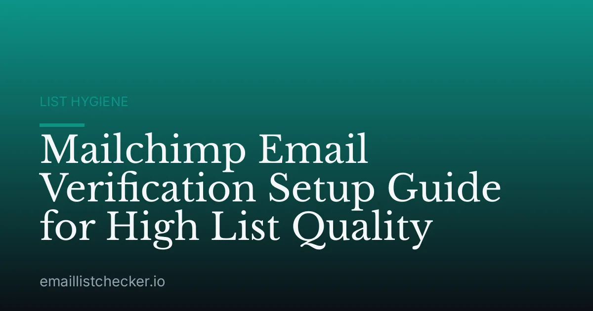 Mailchimp Email Verification Setup Guide for High List Quality