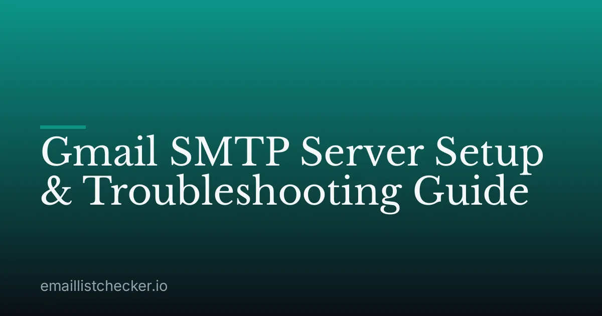 Gmail SMTP Server Setup & Troubleshooting Guide