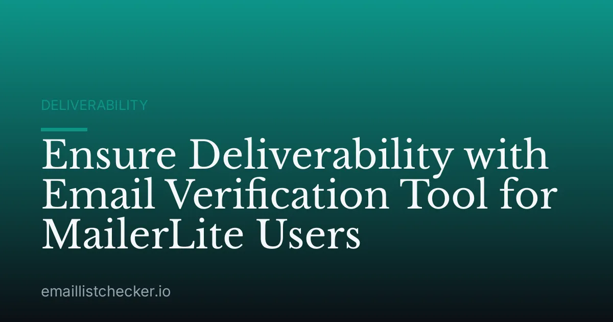 Ensure Deliverability with Email Verification Tool for MailerLite Users