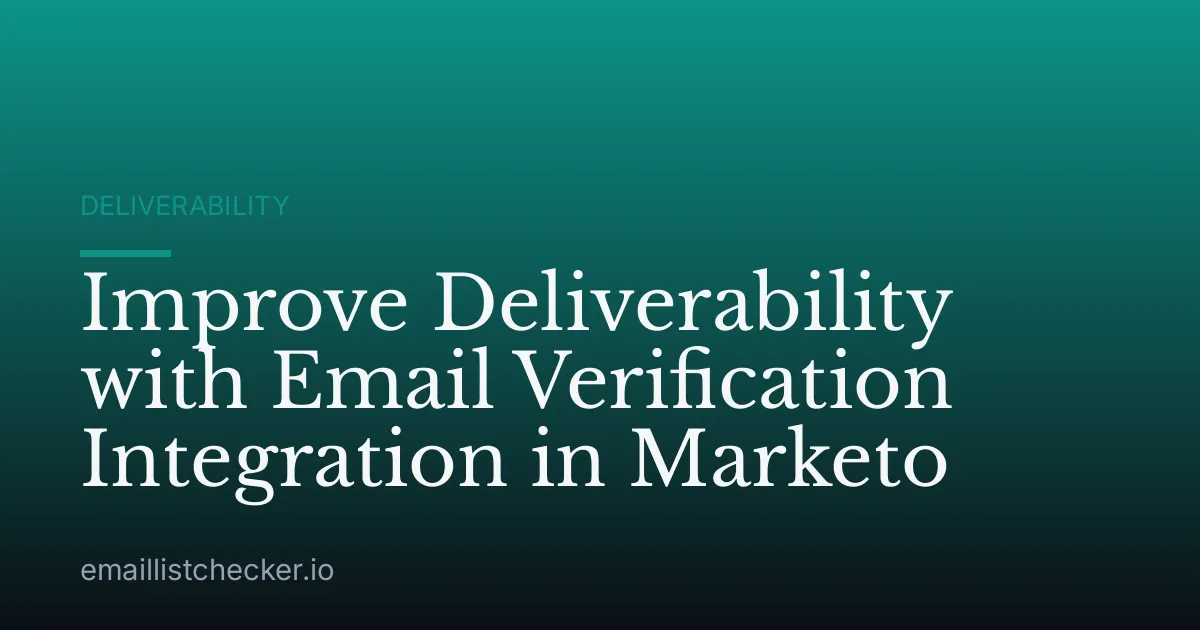Improve Deliverability with Email Verification Integration in Marketo