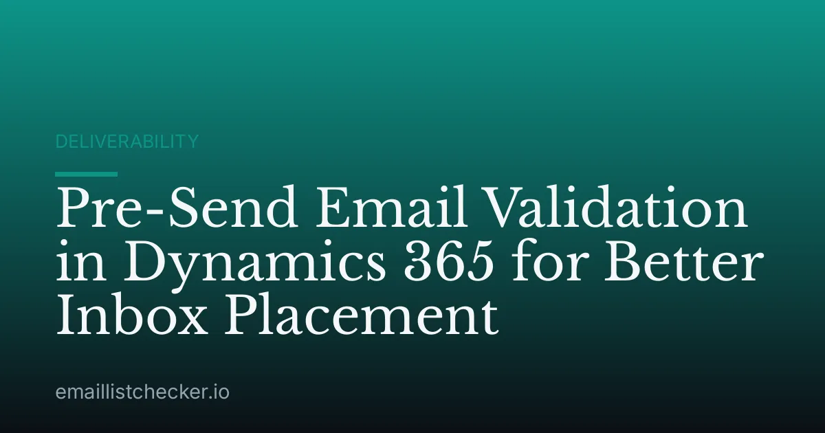 Pre-Send Email Validation in Dynamics 365 for Better Inbox Placement