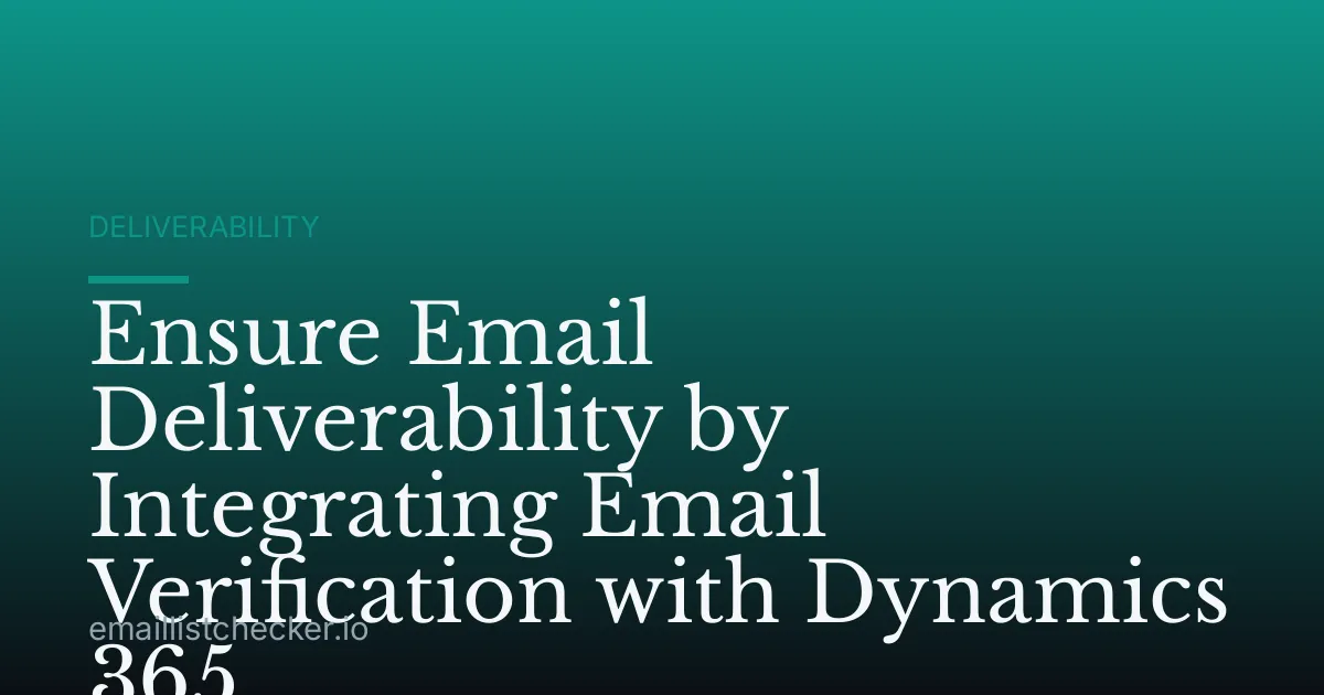 Ensure Email Deliverability by Integrating Email Verification with Dynamics 365