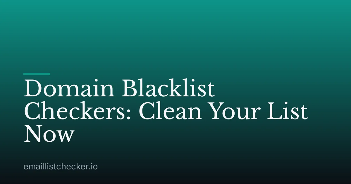 Domain Blacklist Checkers: Clean Your List Now