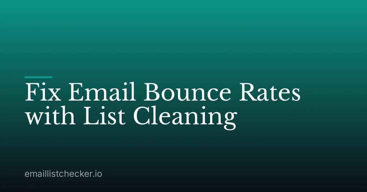Fix Email Bounce Rates with List Cleaning