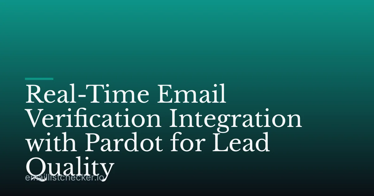 Real-Time Email Verification Integration with Pardot for Lead Quality
