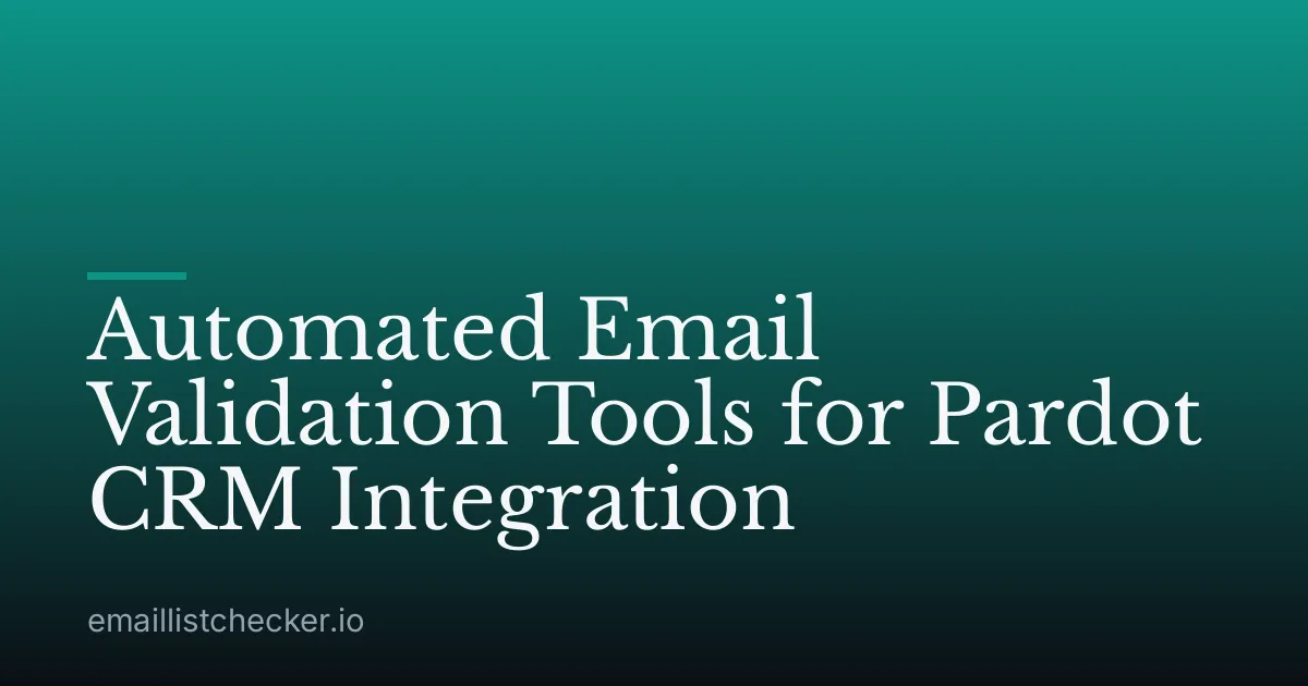 Automated Email Validation Tools for Pardot CRM Integration