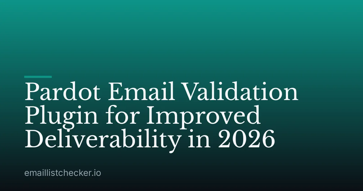 Pardot Email Validation Plugin for Improved Deliverability in 2026