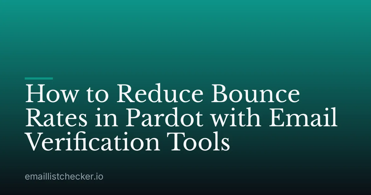 How to Reduce Bounce Rates in Pardot with Email Verification Tools