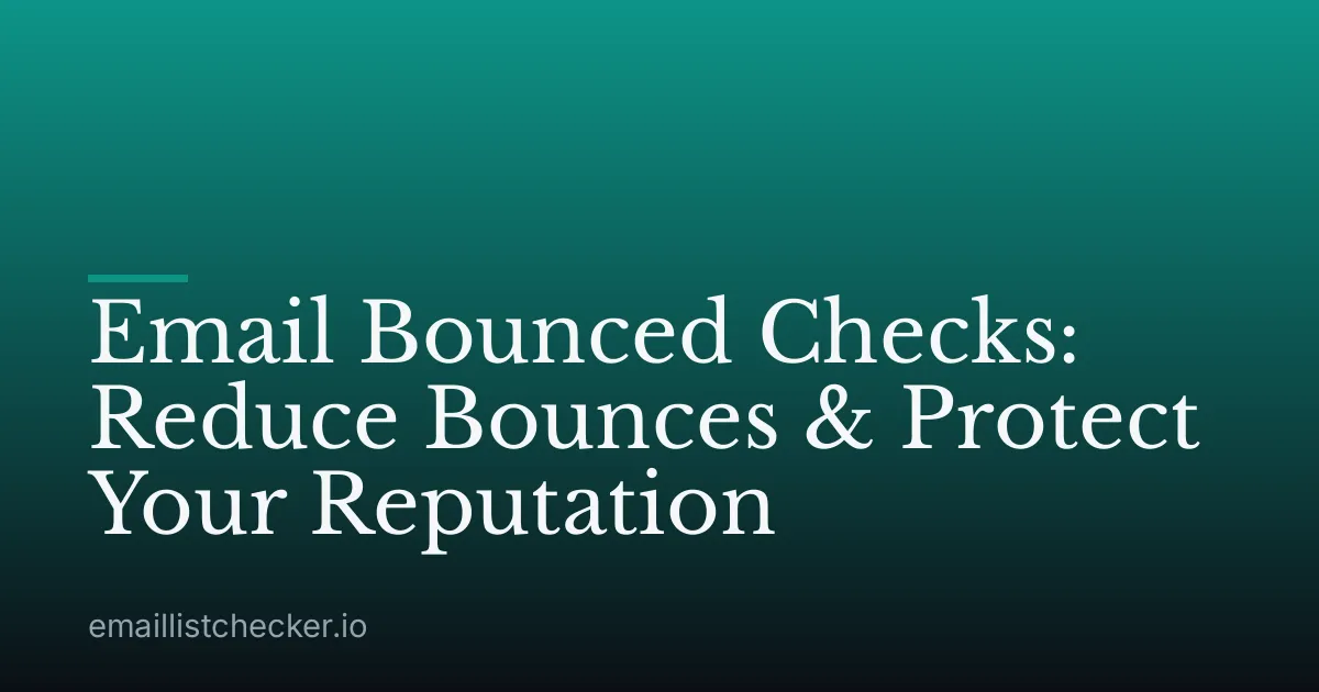 Email Bounced Checks: Reduce Bounces & Protect Your Reputation