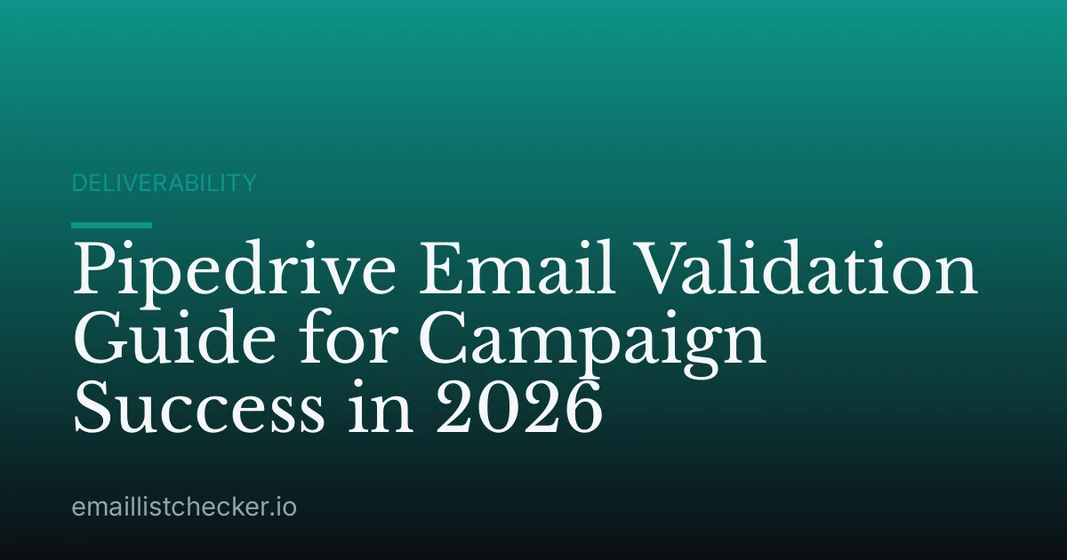Pipedrive Email Validation Guide for Campaign Success in 2026