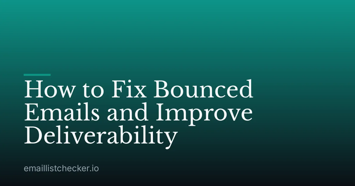 How to Fix Bounced Emails and Improve Deliverability