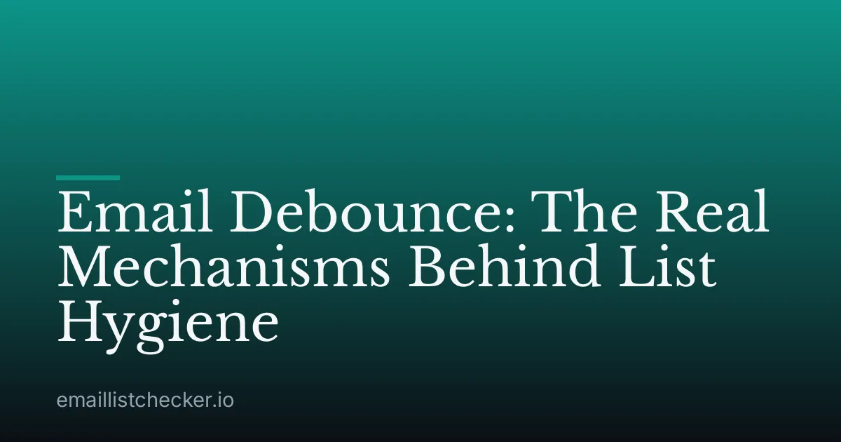 Email Debounce: The Real Mechanisms Behind List Hygiene