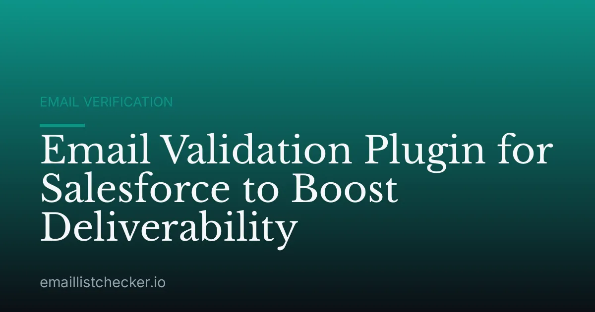 Email Validation Plugin for Salesforce to Boost Deliverability