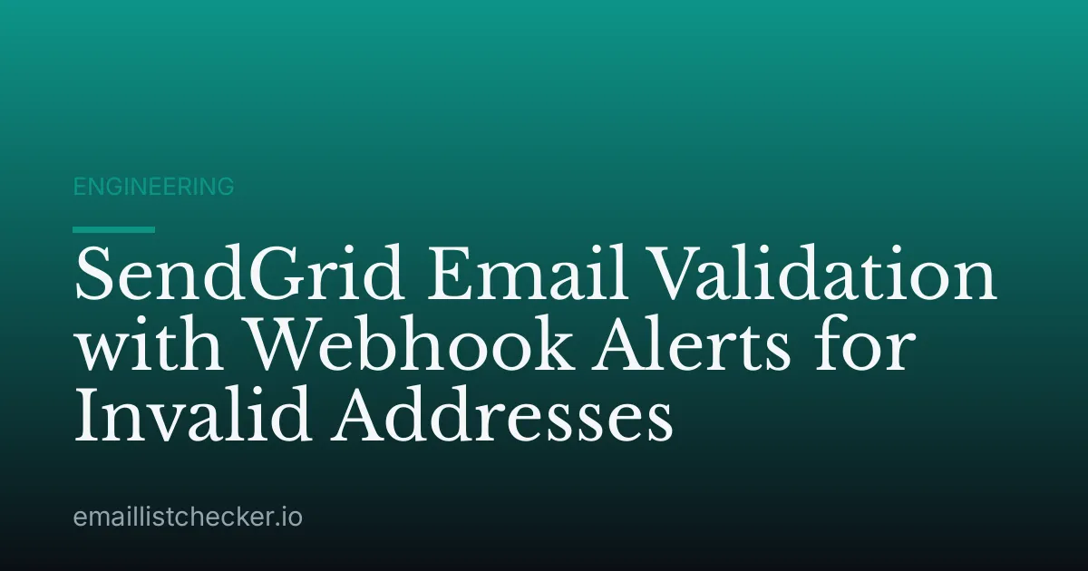 SendGrid Email Validation with Webhook Alerts for Invalid Addresses
