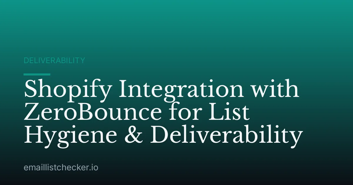 Shopify Integration with ZeroBounce for List Hygiene & Deliverability