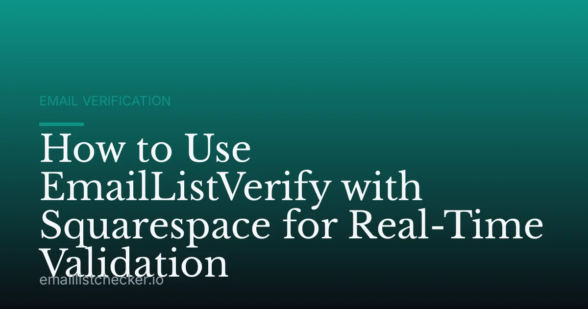 How to Use EmailListVerify with Squarespace for Real-Time Validation