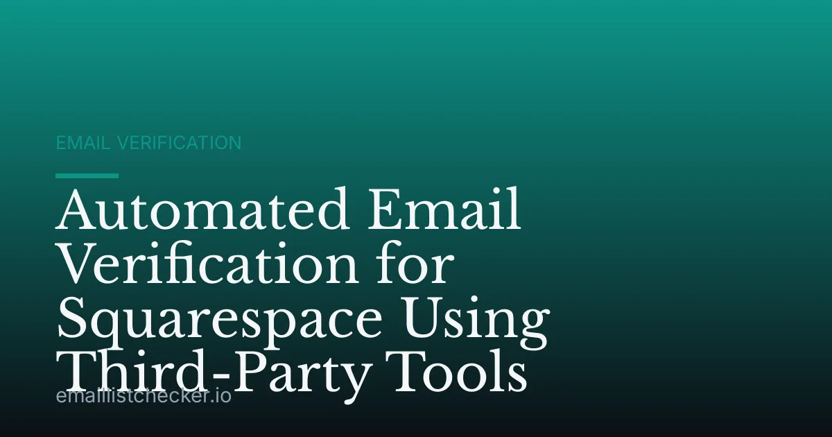 Automated Email Verification for Squarespace Using Third-Party Tools