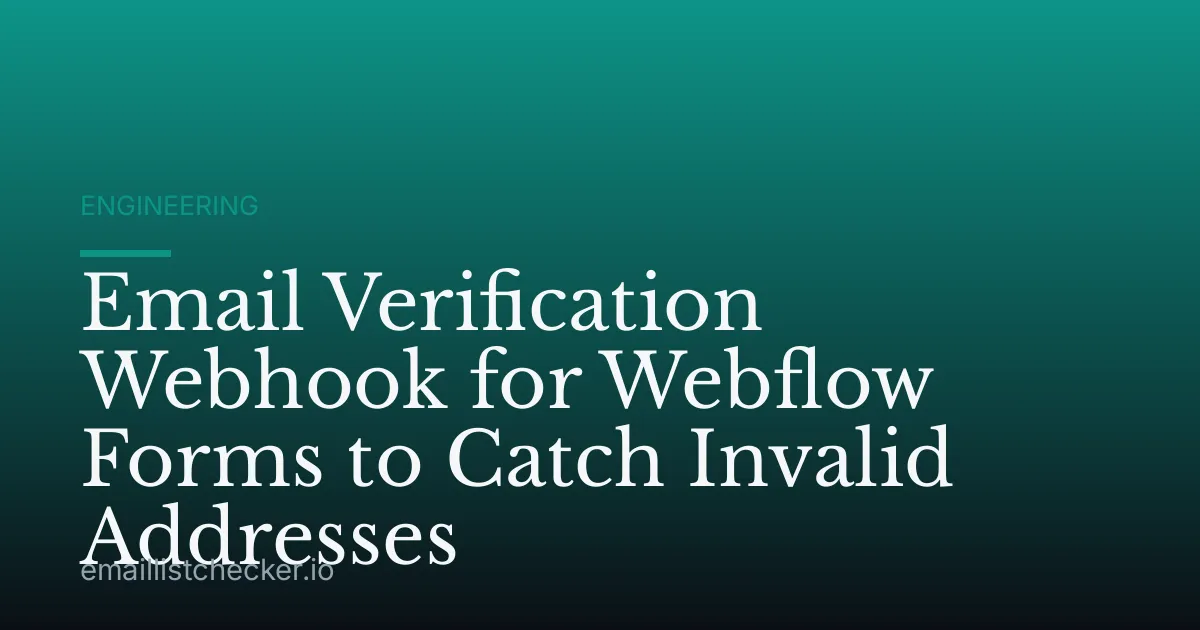 Email Verification Webhook for Webflow Forms to Catch Invalid Addresses
