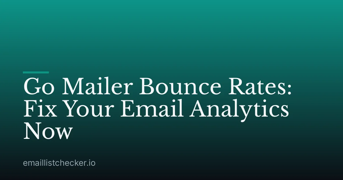 Go Mailer Bounce Rates: Fix Your Email Analytics Now