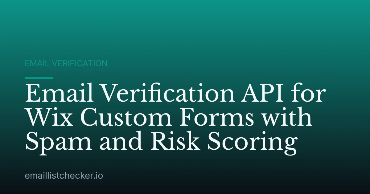 Email Verification API for Wix Custom Forms with Spam and Risk Scoring