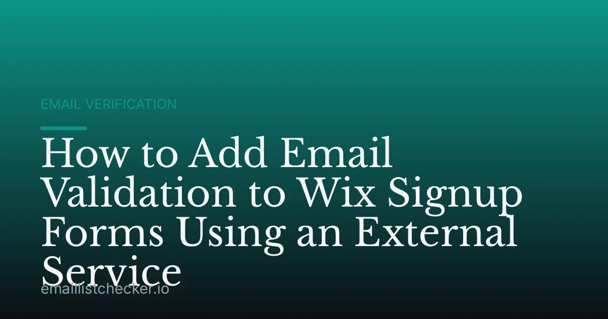How to Add Email Validation to Wix Signup Forms Using an External Service