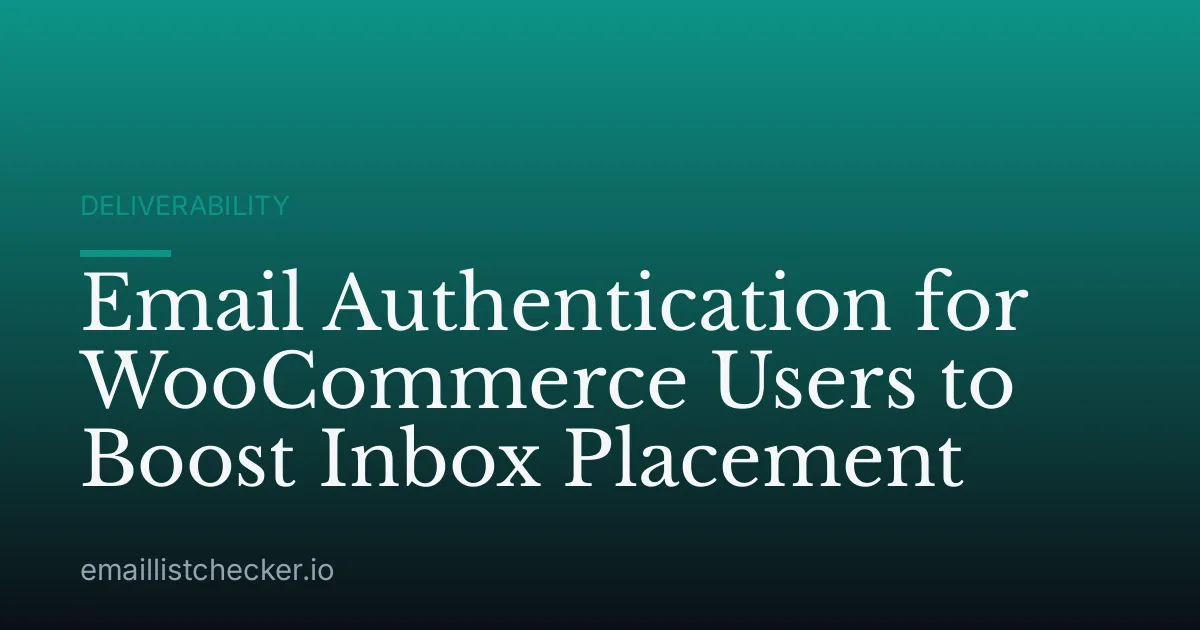 Email Authentication for WooCommerce Users to Boost Inbox Placement