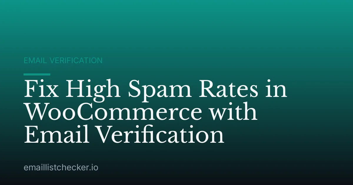 Fix High Spam Rates in WooCommerce with Email Verification