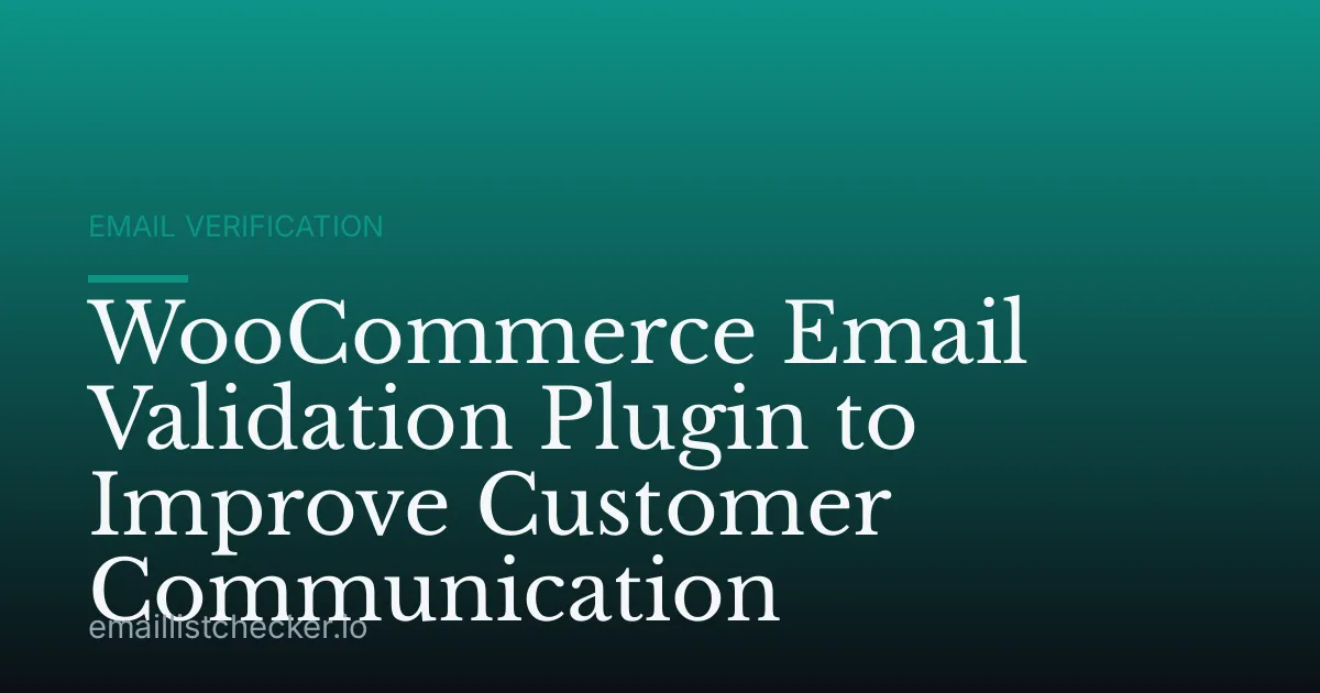 WooCommerce Email Validation Plugin to Improve Customer Communication