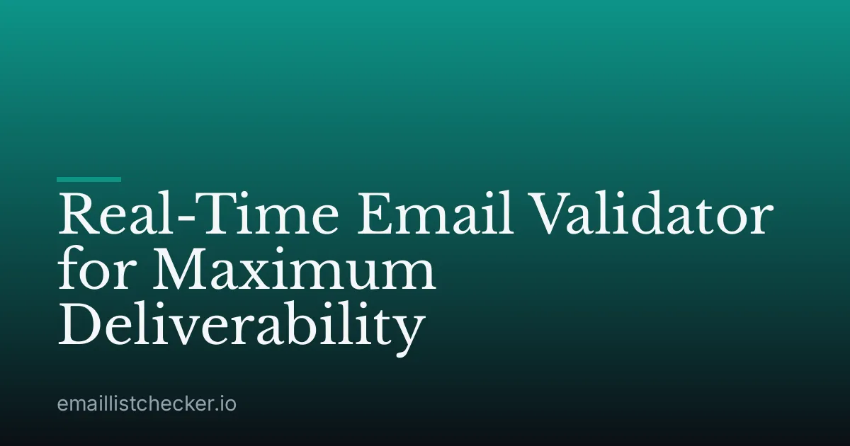 Real-Time Email Validator for Maximum Deliverability