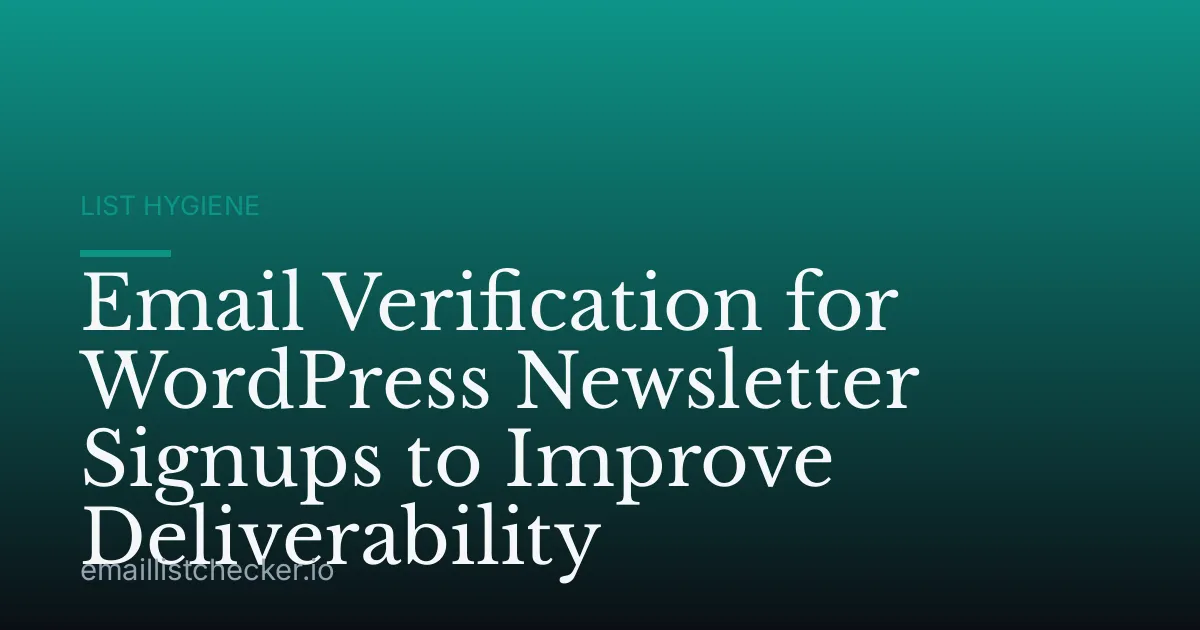 Email Verification for WordPress Newsletter Signups to Improve Deliverability