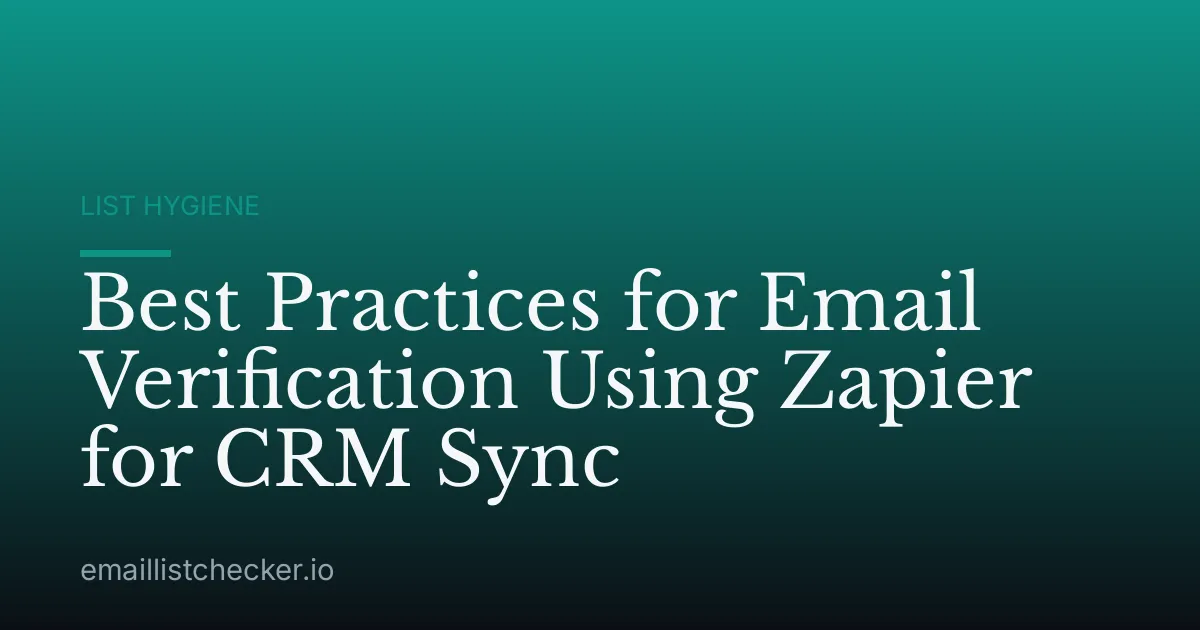 Best Practices for Email Verification Using Zapier for CRM Sync