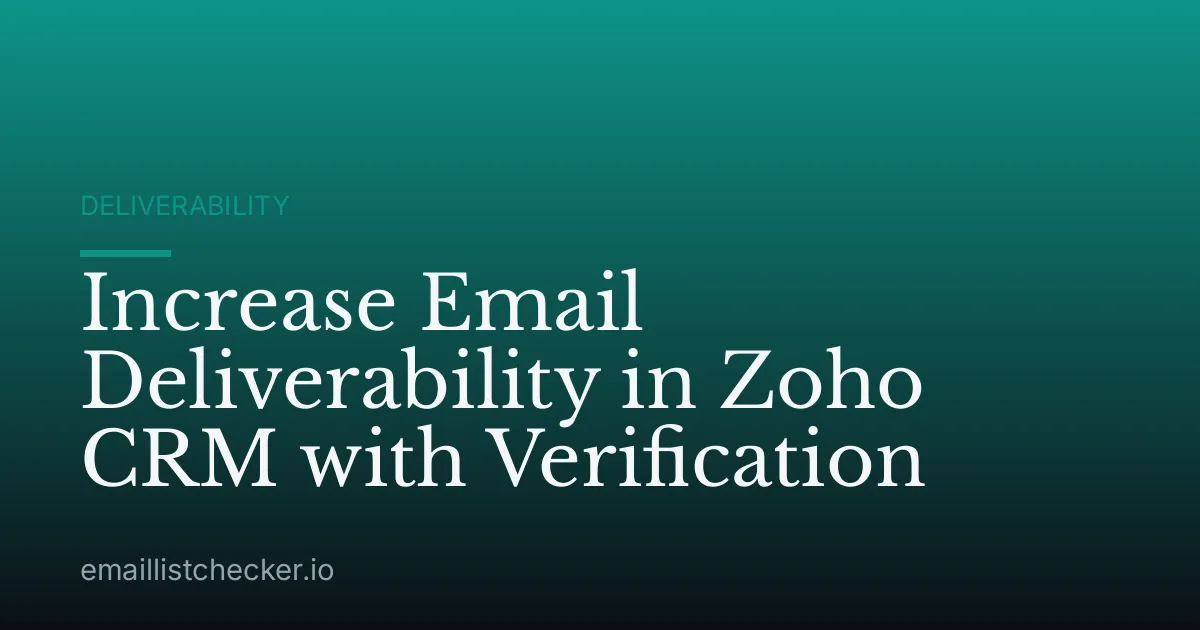 Increase Email Deliverability in Zoho CRM with Verification
