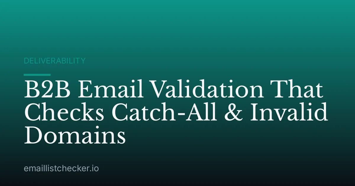 B2B Email Validation That Checks Catch-All & Invalid Domains