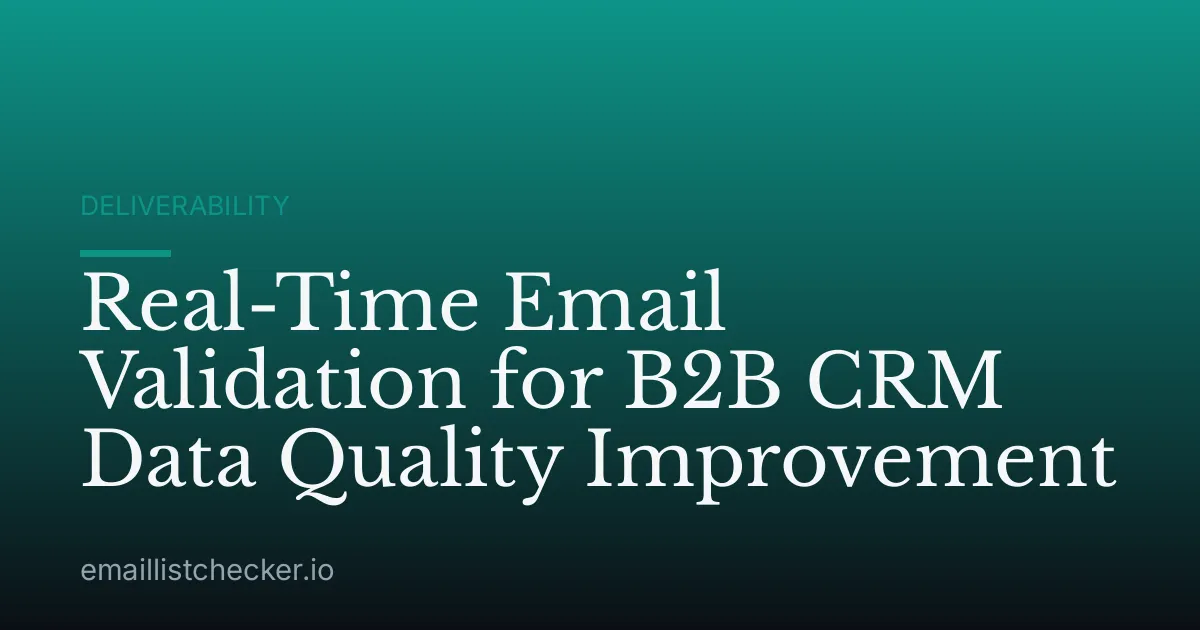 Real-Time Email Validation for B2B CRM Data Quality Improvement