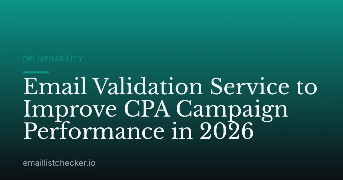 Email Validation Service to Improve CPA Campaign Performance in 2026